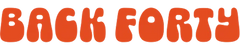 The text 'BACK FORTY' is displayed in a bold, retro orange font with rounded bubble letters on a plain white background.